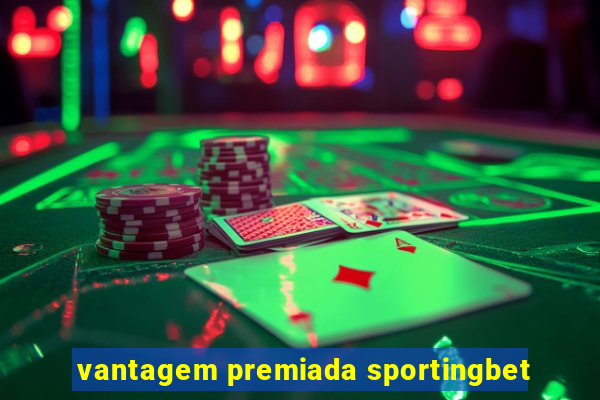 vantagem premiada sportingbet